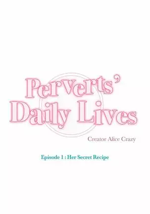 Perverts' Daily Lives Episode 1: Her Secret Recipe Ch1-19
