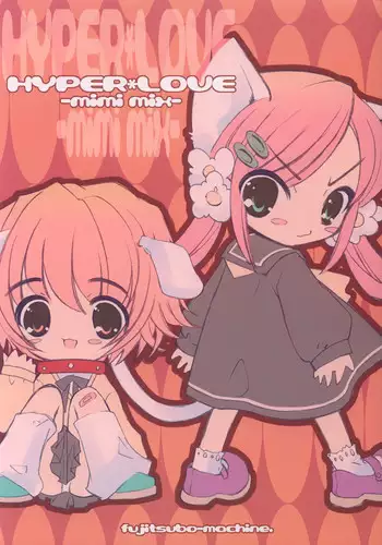 (C65) [fujitsubo-machine (Itou Noizi)] HYPER LOVE-mimi mix-