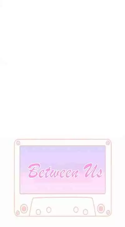 BETWEEN US Ch. 1-32