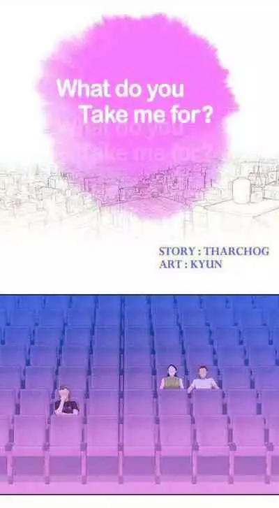 What do you Take me For? Ch.53/?