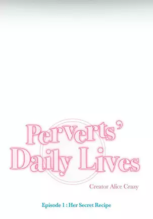 Perverts' Daily Lives Episode 1: Her Secret Recipe Ch1-19