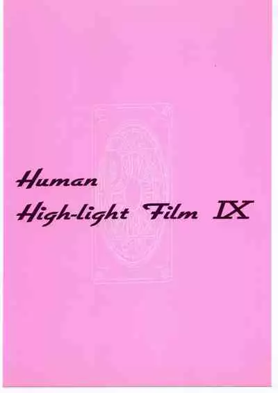 Human High-light Film IX