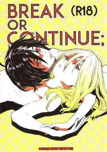 BREAK OR CONTINUE