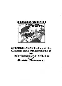 (COMITIA52) [FRESH FRUIT S (Nitiba Rokusaburou, Shimada Robin)] TOUCH DASH! + Omake (Various)