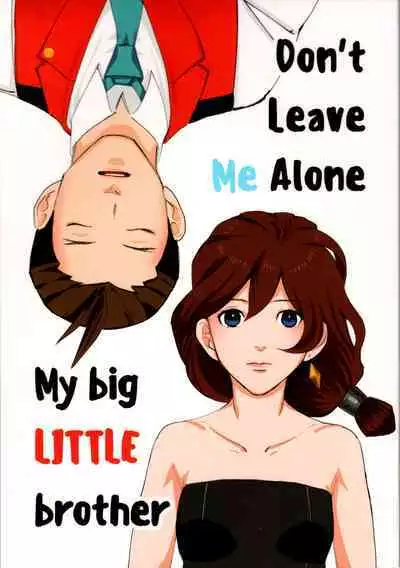 Don't leave me alone,my big LITTLE brother [JPN]