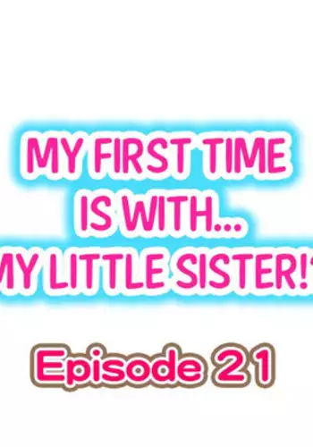 [Porori] My First Time is with.... My Little Sister?! (Ongoing)
