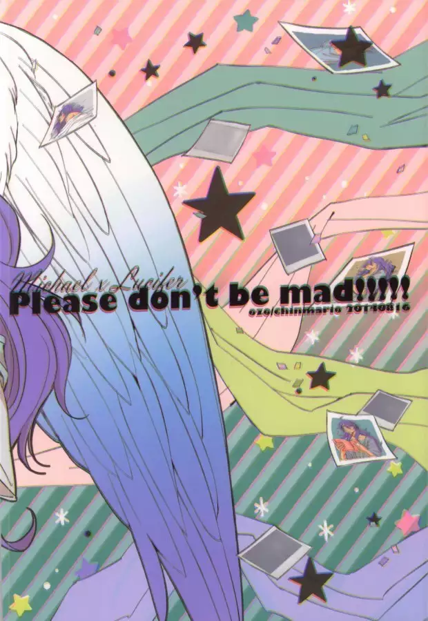 Please don't be mad!!!