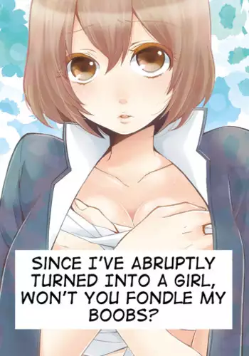[Nagata Maria] Totsuon! ~Totsuzen Onnanonko Ni Natta No De, Ore No Oppai Monde Mimasen Ka? | Totsuon! Since I've Abruptly Turned Into a Girl, Won't You Fondle My Boobs? Ch. 1-5 [English] [Farhad TG Manga]