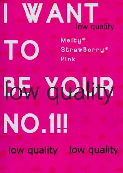 I want to be your No.1!!