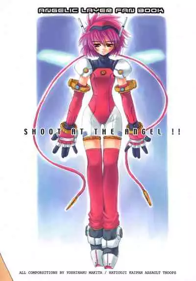 SHOOT AT THE ANGEL!!